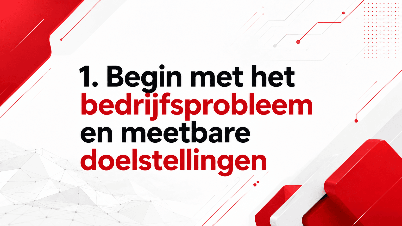 Begin met het bedrijfsprobleem en meetbare doelstellingen