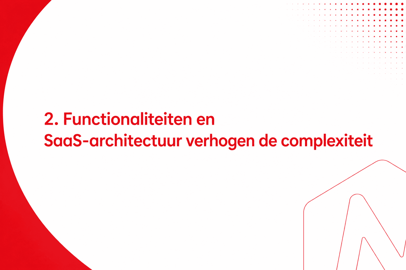 Functionaliteiten en SaaS-architectuur verhogen de complexiteit