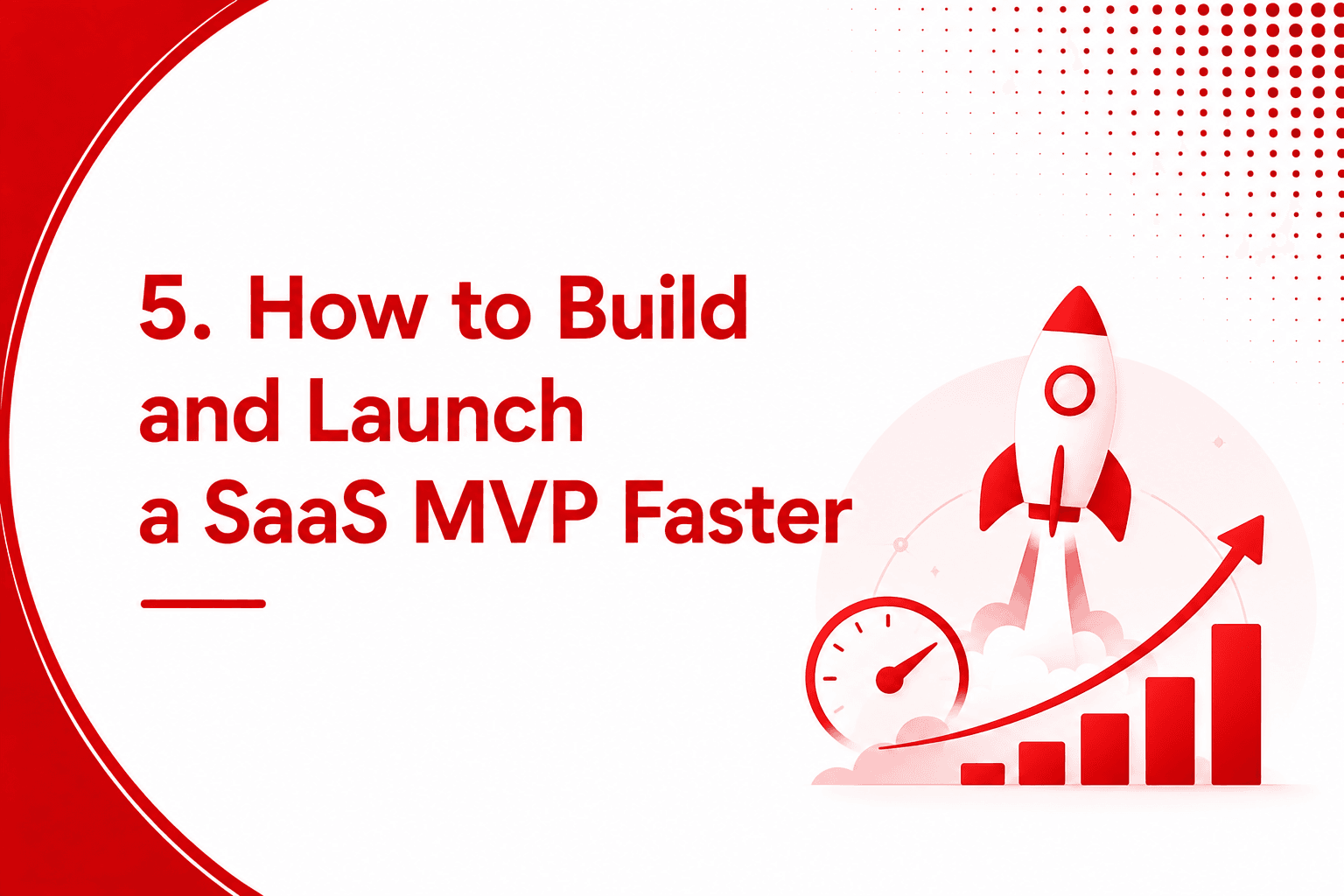 How to Build and Launch a SaaS MVP Faster